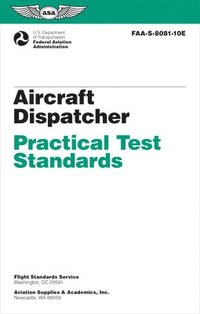 bokomslag Aircraft Dispatcher Practical Test Standards (2024): Faa-S-8081-10e