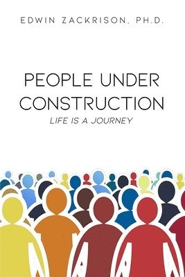 People Under Construction: Life Is a Journey 1