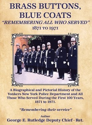 Brass Buttons, Blue Coats: 'Remembering All Who Served' 1871-1971 1