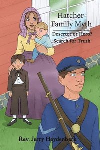 bokomslag Hatcher Family Myth: Deserter or Hero? Search for the Truth