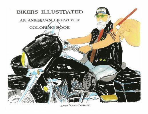 Bikers Illustrated: An American Lifestyle Coloring Book 1