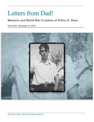Chris Sims - Letters from Dad!: Memoirs and World War II Letters of Arthur E. Sims, Häftad