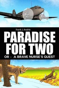 bokomslag Paradise for Two: Or - A Brave Nurse's Quest