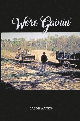 Jacob Watson - We're Gainin': Collins Brook, A Maine Free School - A Memoir, Häftad