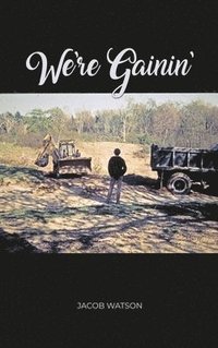 bokomslag We're Gainin': Collins Brook, A Maine Free School - A Memoir