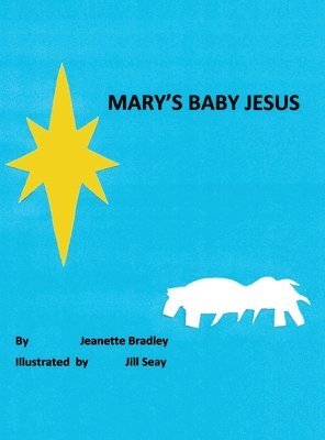 Jeanette Bradley - Mary's Baby Jesus, Inbunden