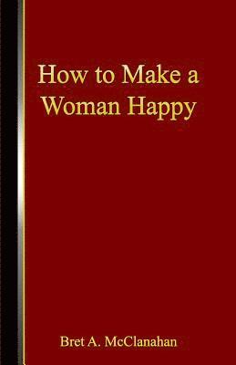 bokomslag How to Make a Woman Happy