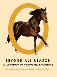 bokomslag Beyond All Reason: A Scrapbook of Wisdom and Knowledge