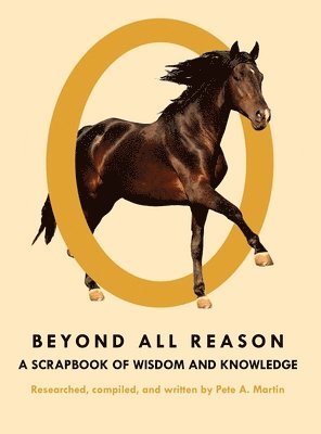 Beyond All Reason: A Scrapbook of Wisdom and Knowledge 1