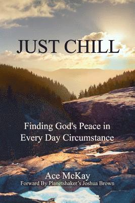 Just Chill: Finding God's Peace in Every Day Circumstance 1