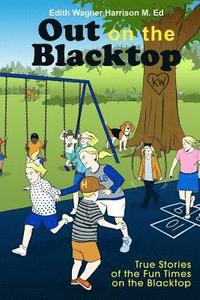 bokomslag Out on the Blacktop: True Stories of the Fun Times on the Blacktop
