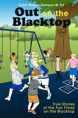 bokomslag Out on the Blacktop: True Stories of the Fun Times on the Blacktop