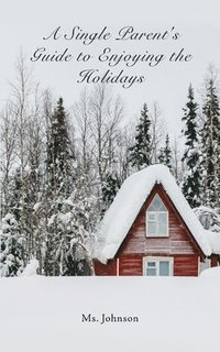 bokomslag A Single Parent's Guide to Enjoying the Holidays