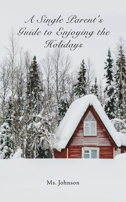 bokomslag A Single Parent's Guide to Enjoying the Holidays