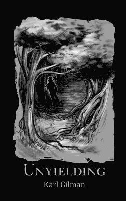 Karl Gilman - Unyielding, Inbunden