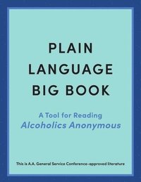 bokomslag Plain Language Big Book: A Tool for Reading Alcoholics Anonymous