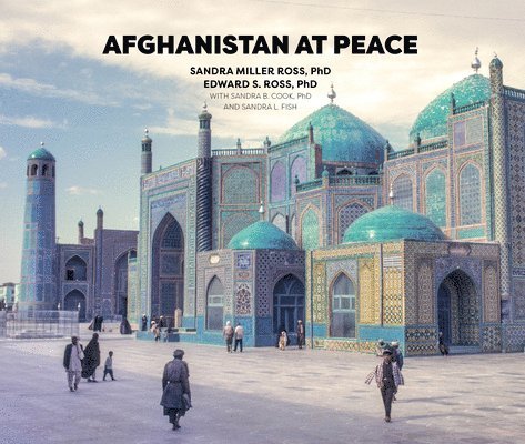 Sandra Miller Ross, Edward S Ross - Miller Ross, S: Afghanistan at Peace, Inbunden