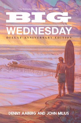 Denny Aaberg, John Milius - Big Wednesday (Deluxe Anniversary Edition), Inbunden