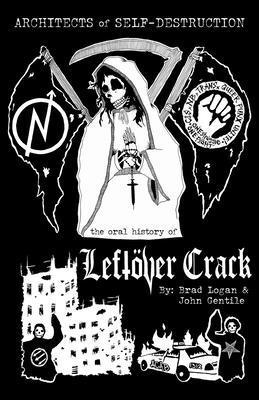 Architects of Self-Destruction: The Oral History of Leftver Crack 1