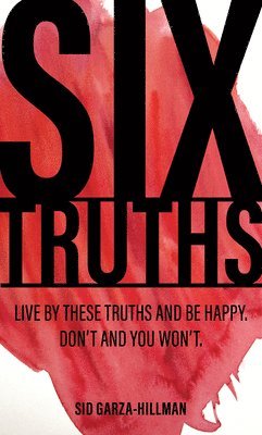 Sid Garza-Hillman - Six Truths, Häftad