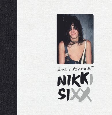 Nikki Sixx - First 21, Inbunden