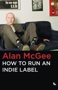 bokomslag How to Run an Indie Label