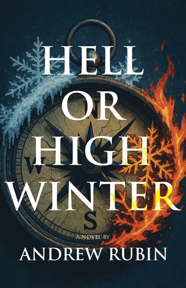 Andrew Rubin - Hell or High Winter, Inbunden