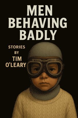 bokomslag Men Behaving Badly