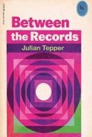 Julian Tepper - Between the Records, Häftad