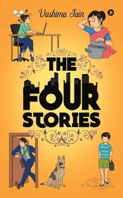 Vashima Jain - The Four Stories: 4 fascinating stories. All interconnected in a way that only 'you' can discover., Häftad