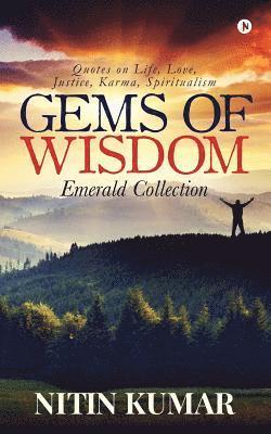 Gems of Wisdom: Quotes on Life, Love, Justice, Karma, Spiritualism 1