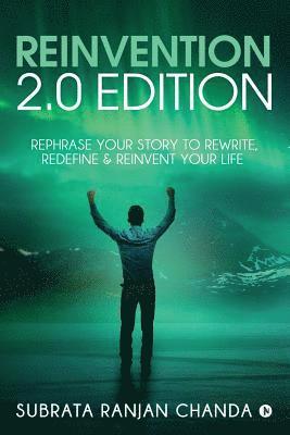 Reinvention 2.0 Edition: Rephrase Your Story to Rewrite, Redefine & Reinvent Your Life 1