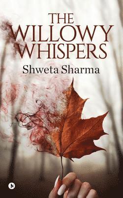 Shweta Sharma - The Willowy Whispers, Häftad