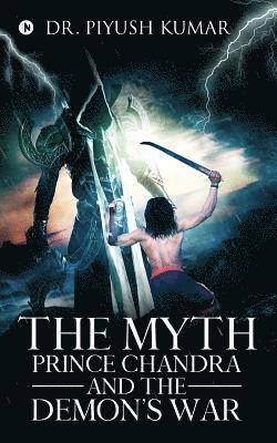 The Myth: Prince Chandra and the Demon's War 1