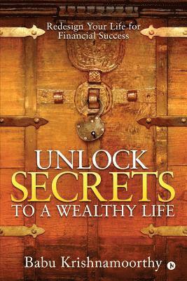 Babu Krishnamoorthy, Babu krishnamoorthy, - Unlock Secrets to a Wealthy Life, Häftad