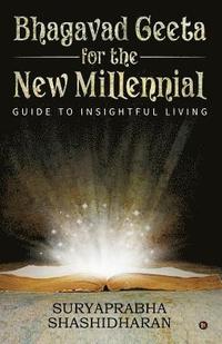 bokomslag Bhagavad Geeta for the New Millennial: Guide to Insightful Living