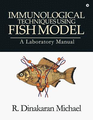 bokomslag Immunological Techniques using Fish Model - A laboratory Manual