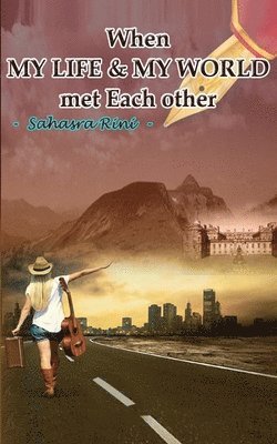 bokomslag When MY LIFE & MY WORLD met Each other