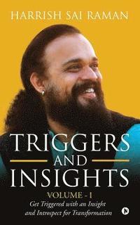 bokomslag Triggers and Insights Volume - I: Get Triggered with an Insight and Introspect for Transformation