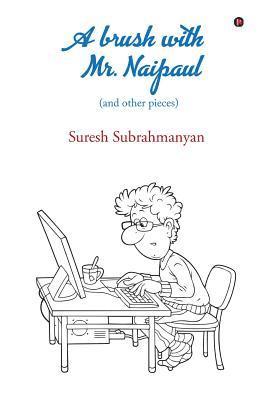 bokomslag A Brush with Mr. Naipaul: (and Other Pieces)