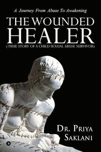 bokomslag Wounded Healer ( True Story of a Child Sexual Abuse Survivor)