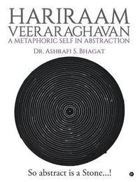 bokomslag Hariraam Veeraraghavan: A Metaphoric Self in Abstraction: So abstract Is a Stone...!