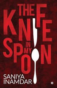 bokomslag The knife in my spoon