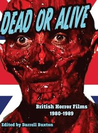 bokomslag Dead or Alive British Horror Films 1980-1989