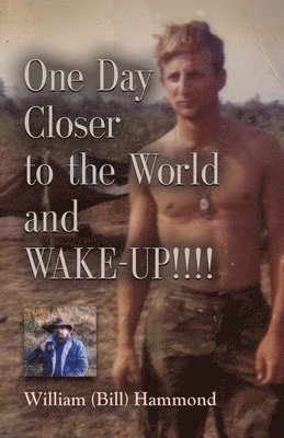 William (Bill) Hammond - ONE DAY CLOSER TO THE WORLD and WAKE-UP!!!!, Häftad