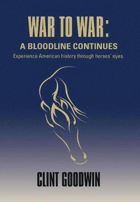 Clint Goodwin - War to War, Inbunden