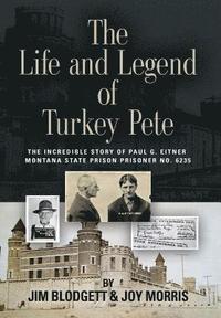 bokomslag The Life and Legend of Turkey Pete