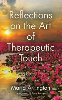 bokomslag Reflections on the Art of Therapeutic Touch