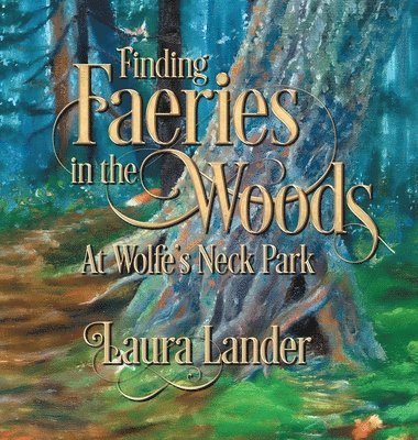 Finding Faeries in the Woods at Wolfe's Neck Park 1