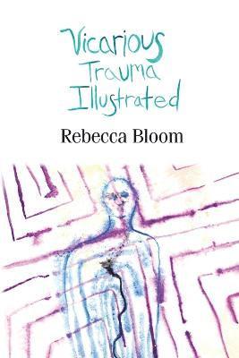 Rebecca Bloom - Vicarious Trauma Illustrated, Häftad
